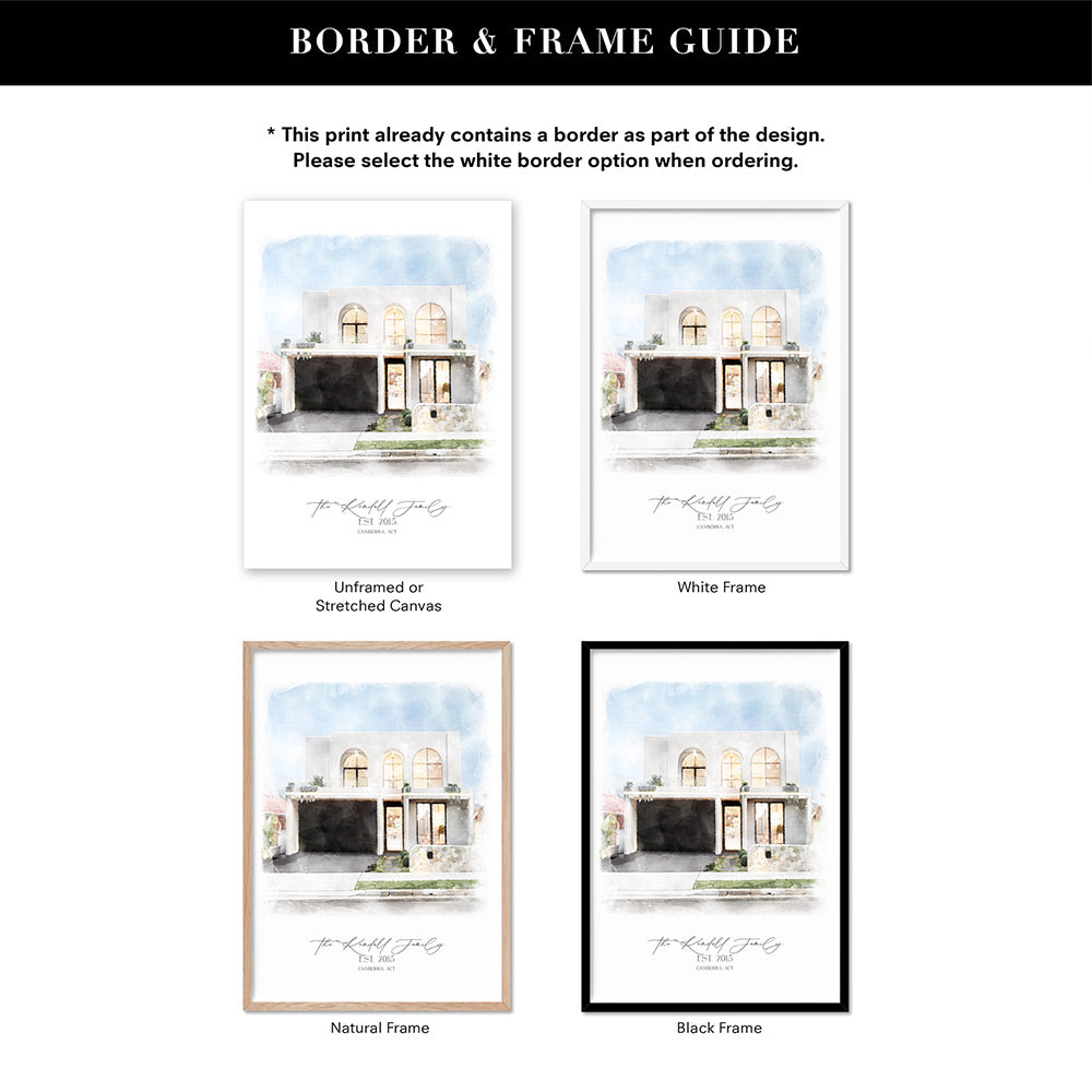 Custom Watercolour Home - Art Print, Poster, Stretched Canvas or Framed Wall Art, Showing White , Black, Natural Frame Colours, No Frame (Unframed) or Stretched Canvas, and With or Without White Borders
