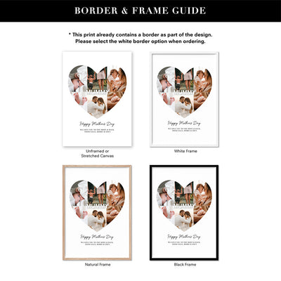 Custom Mothers Day Heart Photo Collage - Art Print, Poster, Stretched Canvas or Framed Wall Art, Showing White , Black, Natural Frame Colours, No Frame (Unframed) or Stretched Canvas, and With or Without White Borders