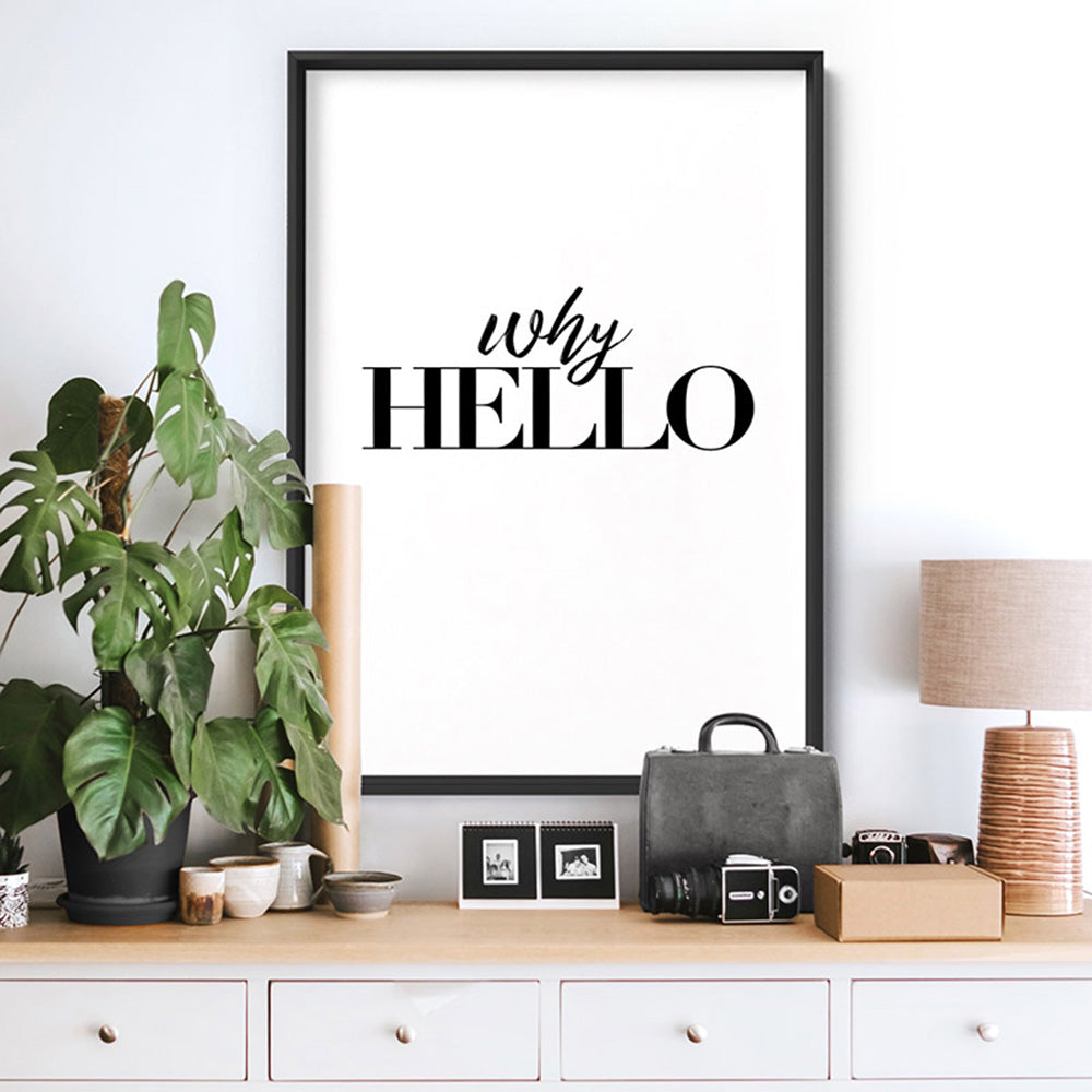 Why Hello - Art Print, Poster, Stretched Canvas or Framed Wall Art Prints, shown framed in a room